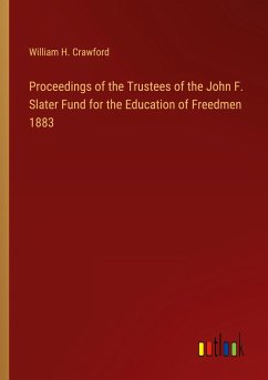 Proceedings of the Trustees of the John F. Slater Fund for the Education of Freedmen 1883 - Crawford, William H.