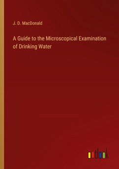 A Guide to the Microscopical Examination of Drinking Water - Macdonald, J. D.