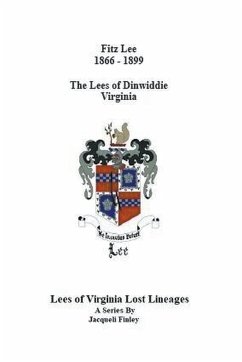 Fitz Lee 1866-1889 The Lees of Dinwiddie Virginia - Finley, Jacqueli