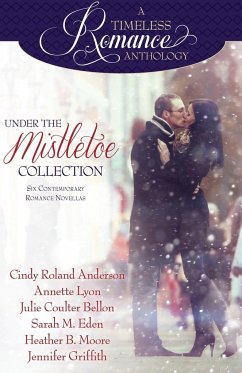 Under the Mistletoe - Eden, Sarah M.; Griffith, Jennifer; Moore, Heather B.