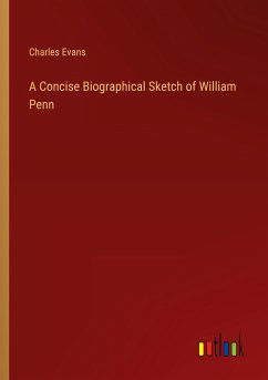 A Concise Biographical Sketch of William Penn