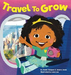 Travel to Grow - Vasquez, Sheila; Jones, Jazara