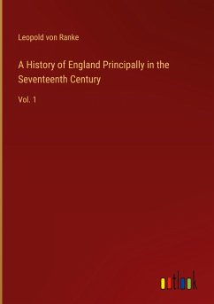 A History of England Principally in the Seventeenth Century - Ranke, Leopold von