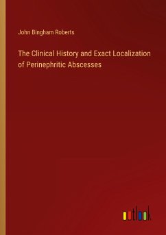 The Clinical History and Exact Localization of Perinephritic Abscesses