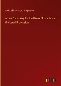 A Law Dictionary for the Use of Students and the Legal Profession