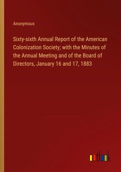 Sixty-sixth Annual Report of the American Colonization Society; with the Minutes of the Annual Meeting and of the Board of Directors, January 16 and 17, 1883