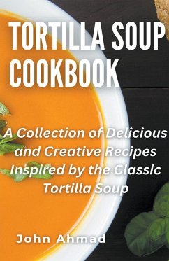 Tortilla Soup Cookbook - Ahmad, John