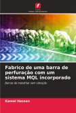 Fabrico de uma barra de perfuração com um sistema MQL incorporado