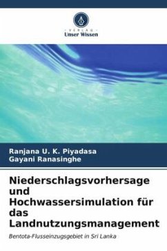 Niederschlagsvorhersage und Hochwassersimulation für das Landnutzungsmanagement - Piyadasa, Ranjana U. K.;Ranasinghe, Gayani