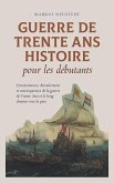 Guerre de Trente Ans Histoire pour les débutants Circonstances, déroulement et conséquences de la guerre de Trente Ans et le long chemin vers la paix