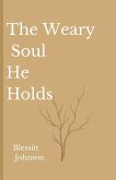 The Weary Soul He Holds