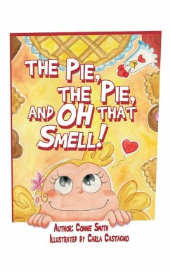 The Pie, The Pie, and Oh that Smell! - Smith, Connie