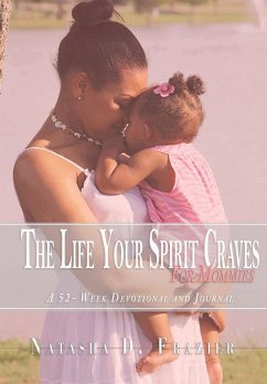 The Life Your Spirit Craves for Mommies - Frazier, Natasha D.