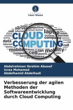 Verbesserung der agilen Methoden der Softwareentwicklung durch Cloud Computing - Ibrahim Abuoaf, Abdalrahman;Mohamed, Israa;Abdelhadi, Abdelhamid