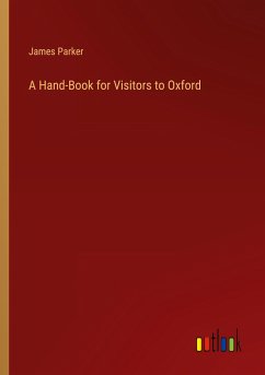 A Hand-Book for Visitors to Oxford - Parker, James