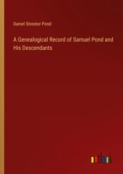 A Genealogical Record of Samuel Pond and His Descendants - Pond, Daniel Streator