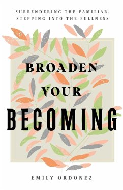 Broaden Your Becoming - Ordonez, Emily