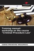Training manual-workshop on the course &quote;Criminal Procedure Law&quote;