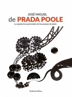 Cover José miguel de Prada Poole : la arquitectura perecedera de las pompas de jabo?n