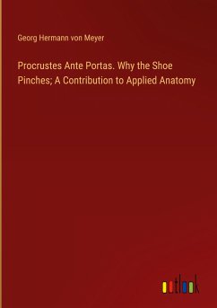 Procrustes Ante Portas. Why the Shoe Pinches; A Contribution to Applied Anatomy