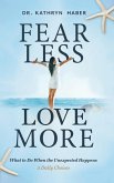 FEAR LESS, LOVE MORE