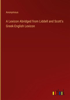 A Lexicon Abridged from Liddell and Scott's Greek-English Lexicon - Anonymous
