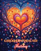 Kærlighed mandalaer   Malebog   Kilde til uendelig kreativitet, kærlighed og fred   Ideel gave til Valentinsdag