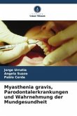 Myasthenia gravis, Parodontalerkrankungen und Wahrnehmung der Mundgesundheit