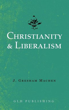 Christianity & Liberalism - Machen, J. Gresham