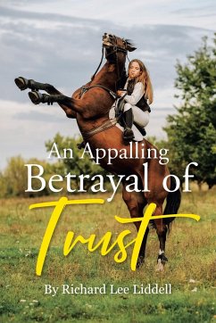 An Appalling Betrayal of Trust - Liddell, Richard Lee