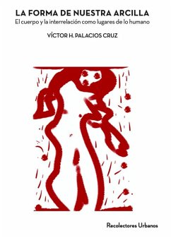 Cover La forma de nuestra arcilla : el cuerpo y la interrelacio?n como lugares de lo humano