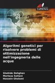 Algoritmi genetici per risolvere problemi di ottimizzazione nell'ingegneria delle acque