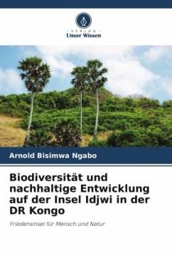 Biodiversität und nachhaltige Entwicklung auf der Insel Idjwi in der DR Kongo - Bisimwa Ngabo, Arnold