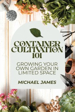 Container Cultivation 101 - James, Michael