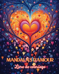 Mandalas d'amour   Livre de coloriage   Source de créativité infinie   Cadeau idéal pour la Saint-Valentin - Editions, Inspiring Colors