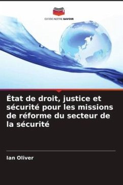 État de droit, justice et sécurité pour les missions de réforme du secteur de la sécurité - Oliver, Ian