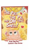 The Pie, The Pie, and Oh that Smell!