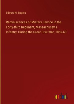 Reminiscences of Military Service in the Forty-third Regiment, Massachusetts Infantry, During the Great Civil War, 1862-63