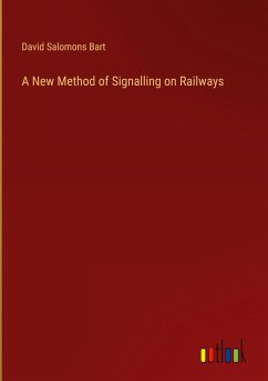 A New Method of Signalling on Railways - Bart, David Salomons
