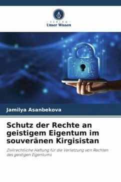 Schutz der Rechte an geistigem Eigentum im souveränen Kirgisistan - Asanbekova, Jamilya