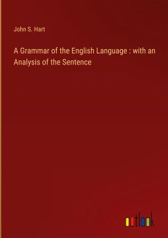 A Grammar of the English Language : with an Analysis of the Sentence - Hart, John S.
