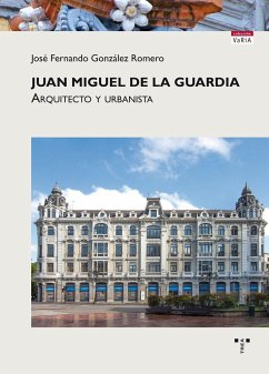 Juan Miguel de la Guardia : arquitecto y urbanista - González Romero, José Fernando