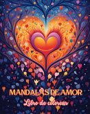 Mandalas de amor   Libro de colorear   Fuente de infinita creatividad, amor y paz   Regalo ideal para San Valentín