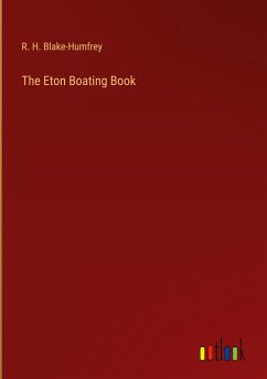 The Eton Boating Book - Blake-Humfrey, R. H.