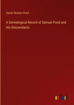 A Genealogical Record of Samuel Pond and His Descendants - Pond, Daniel Streator