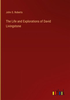 The Life and Explorations of David Livingstone