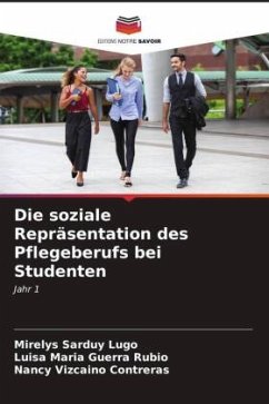 Die soziale Repräsentation des Pflegeberufs bei Studenten - Sarduy Lugo, Mirelys;Guerra Rubio, Luísa María;Vizcaíno Contreras, Nancy