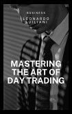 Mastering the Art of Day Trading (eBook, ePUB)