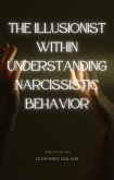 The Illusionist Within Understanding Narcissistic Behavior (eBook, ePUB) The Illusionist Within Understanding Narcissistic Behavior (eBook, ePUB)