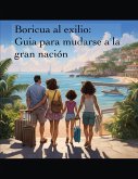 Boricua al Exilio: Guía para mudarse a la Gran Nación! (eBook, ePUB) Boricua al Exilio: Guía para mudarse a la Gran Nación! (eBook, ePUB)